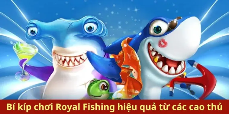 Chinh Phục Bắn Cá Royal Fishing BongX9 Rinh Thưởng Cực Khủng 2 Chinh Phục Bắn Cá Royal Fishing BongX9 Rinh Thưởng Cực Khủng